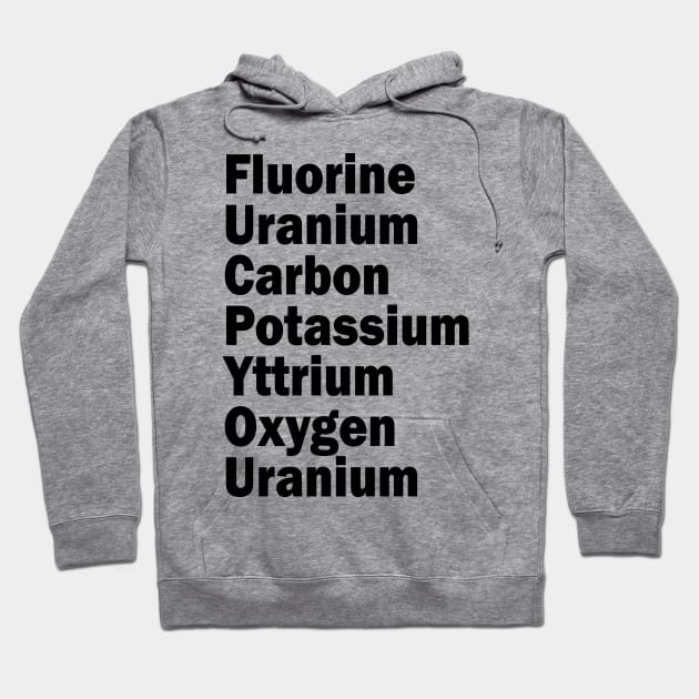 fluorine uranium carbon potassium yttrium oxygen uranium Hoodie by mdr design